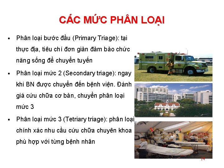 CÁC MỨC PH N LOẠI § Phân loại bước đầu (Primary Triage): tại thực