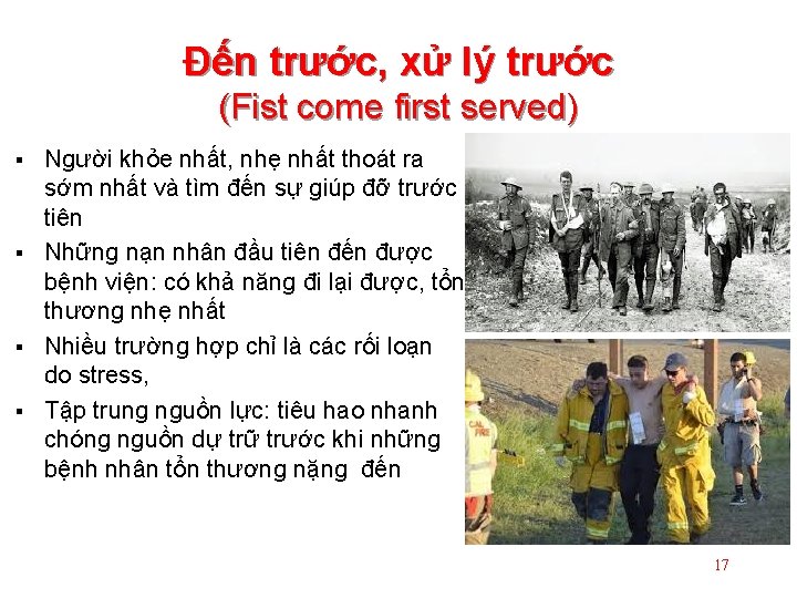 Đến trước, xử lý trước (Fist come first served) Người khỏe nhất, nhẹ nhất