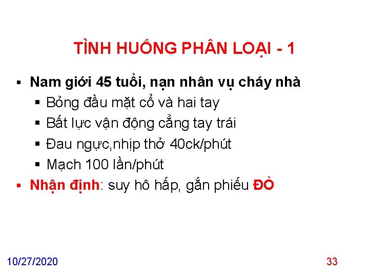 TÌNH HUỐNG PH N LOẠI - 1 Nam giới 45 tuổi, nạn nhân vụ