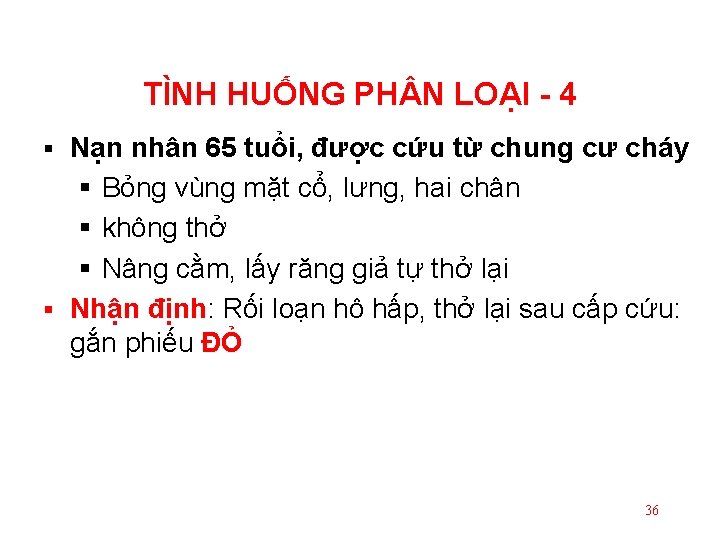 TÌNH HUỐNG PH N LOẠI - 4 Nạn nhân 65 tuổi, được cứu từ