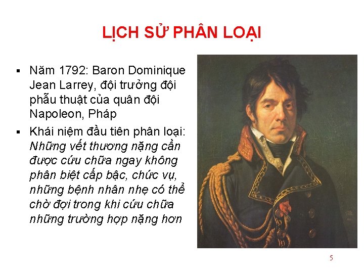 LỊCH SỬ PH N LOẠI Năm 1792: Baron Dominique Jean Larrey, đội trưởng đội