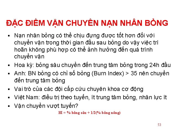 ĐẶC ĐIỂM VẬN CHUYỂN NẠN NH N BỎNG § § § Nạn nhân bỏng