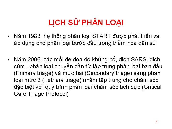 LỊCH SỬ PH N LOẠI § Năm 1983: hệ thống phân loại START được