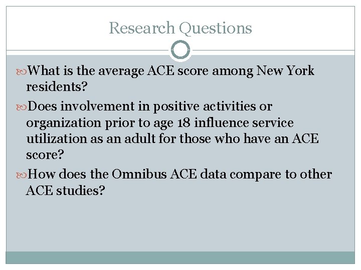 Research Questions What is the average ACE score among New York residents? Does involvement