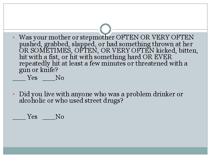  • Was your mother or stepmother OFTEN OR VERY OFTEN pushed, grabbed, slapped,