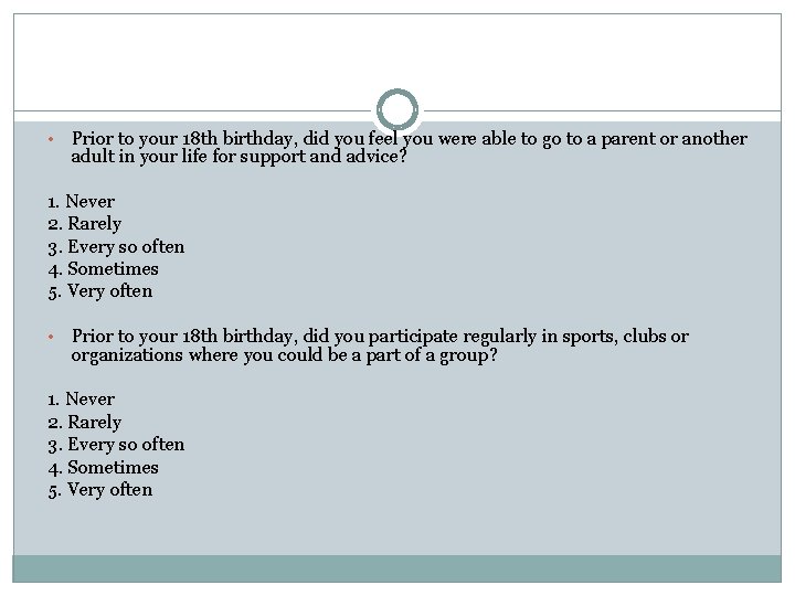  • Prior to your 18 th birthday, did you feel you were able