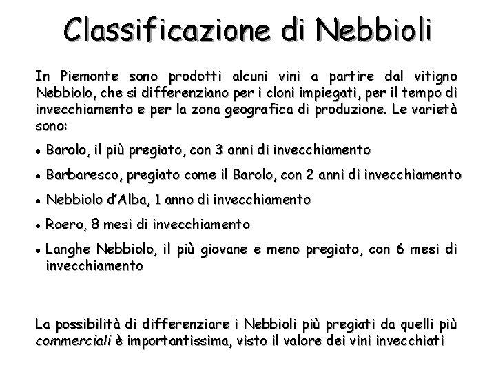 Classificazione di Nebbioli In Piemonte sono prodotti alcuni vini a partire dal vitigno Nebbiolo,