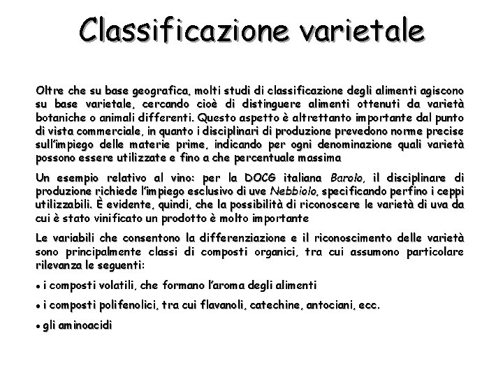 Classificazione varietale Oltre che su base geografica, molti studi di classificazione degli alimenti agiscono