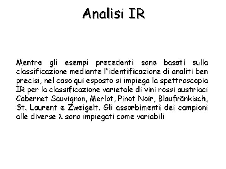 Analisi IR Mentre gli esempi precedenti sono basati sulla classificazione mediante l'identificazione di analiti