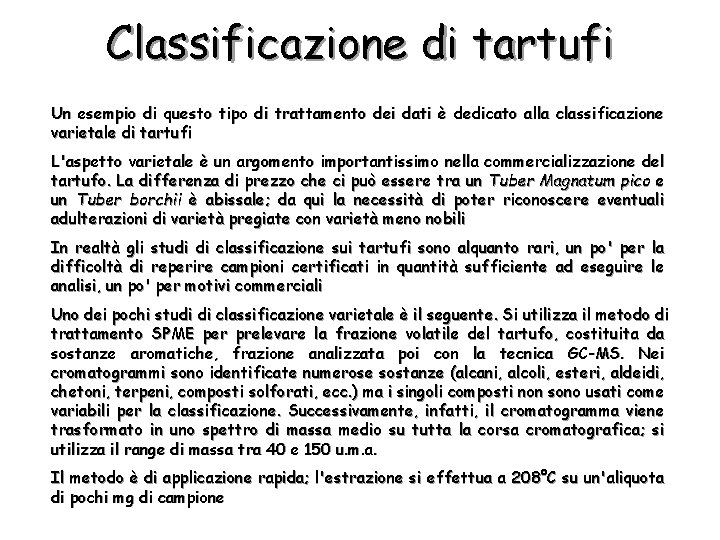 Classificazione di tartufi Un esempio di questo tipo di trattamento dei dati è dedicato