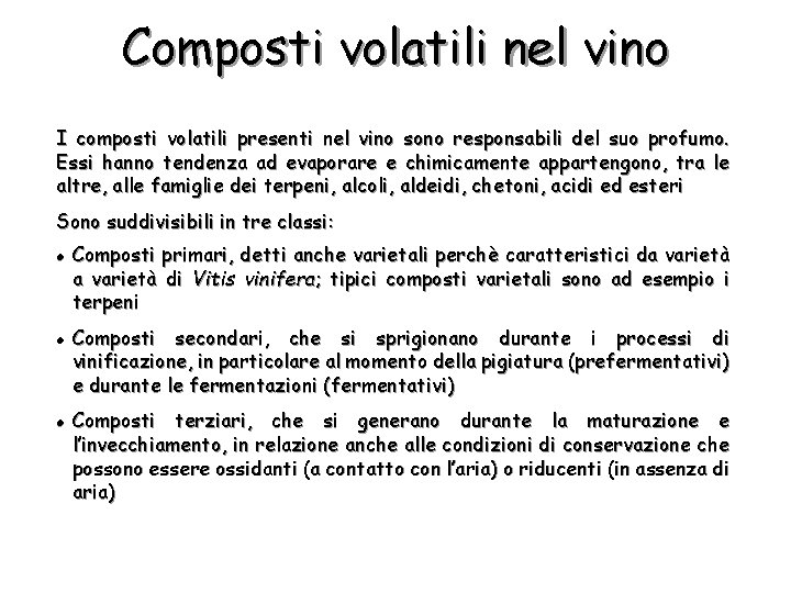 Composti volatili nel vino I composti volatili presenti nel vino sono responsabili del suo