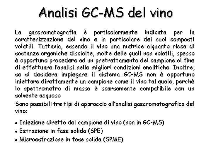 Analisi GC-MS del vino La gascromatografia è particolarmente indicata per la caratterizzazione del vino