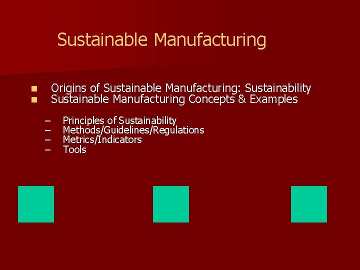 Sustainable Manufacturing n n Origins of Sustainable Manufacturing: Sustainability Sustainable Manufacturing Concepts & Examples