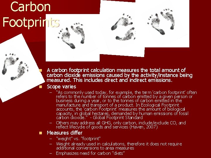 Carbon Footprints A carbon footprint calculation measures the total amount of carbon dioxide emissions