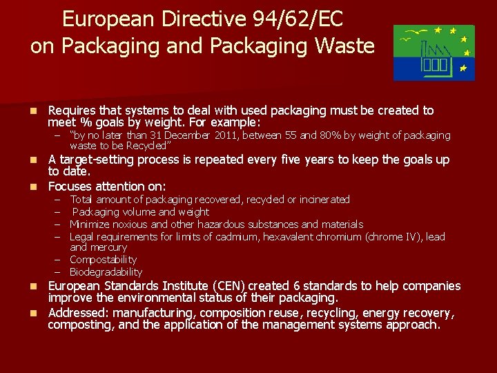 European Directive 94/62/EC on Packaging and Packaging Waste n Requires that systems to deal