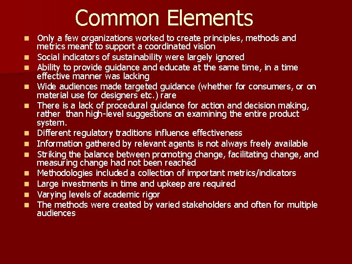 Common Elements n n n Only a few organizations worked to create principles, methods