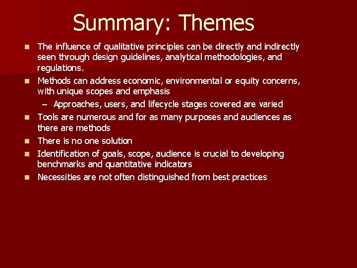 Summary: Themes n n n The influence of qualitative principles can be directly and