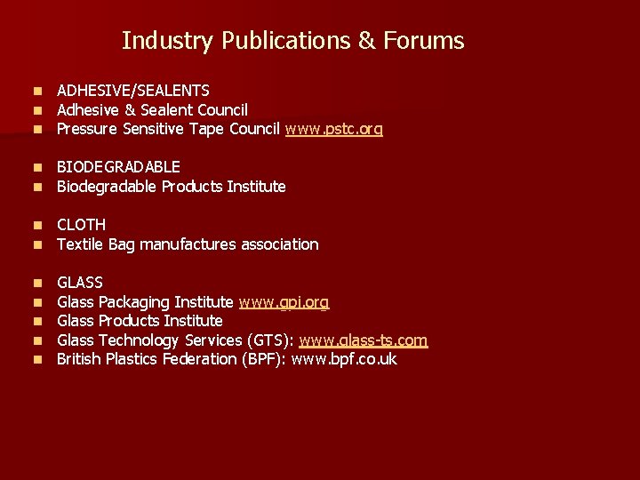 Industry Publications & Forums n n n ADHESIVE/SEALENTS Adhesive & Sealent Council Pressure Sensitive