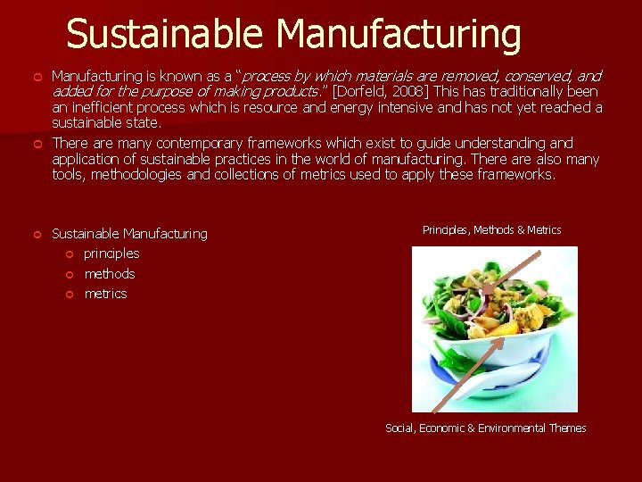 Sustainable Manufacturing is known as a “process by which materials are removed, conserved, and