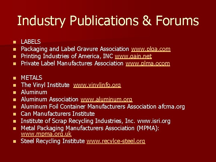 Industry Publications & Forums n n LABELS Packaging and Label Gravure Association www. plga.