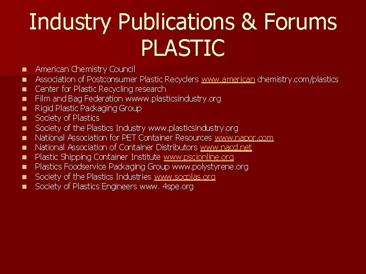 Industry Publications & Forums PLASTIC n n n n American Chemistry Council Association of