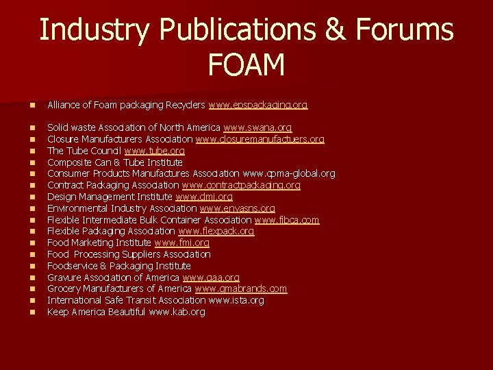 Industry Publications & Forums FOAM n Alliance of Foam packaging Recyclers www. epspackaging. org