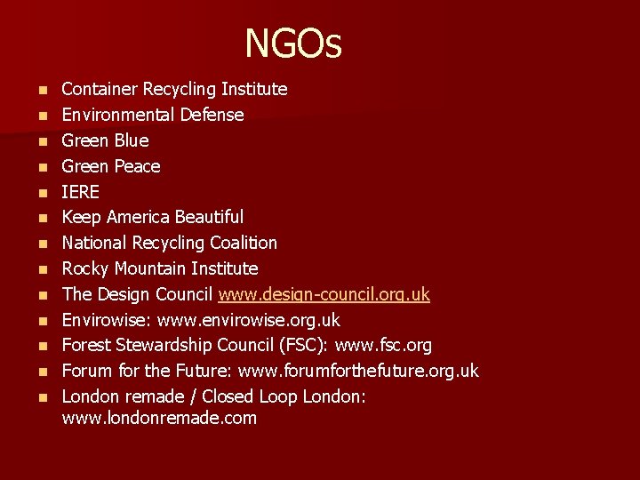 NGOs n n n n Container Recycling Institute Environmental Defense Green Blue Green Peace