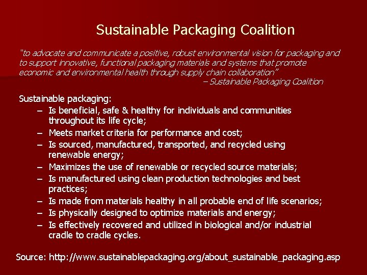 Sustainable Packaging Coalition “to advocate and communicate a positive, robust environmental vision for packaging