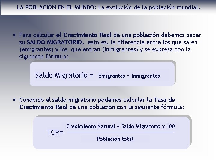 LA POBLACIÓN EN EL MUNDO: La evolución de la población mundial. § Para calcular