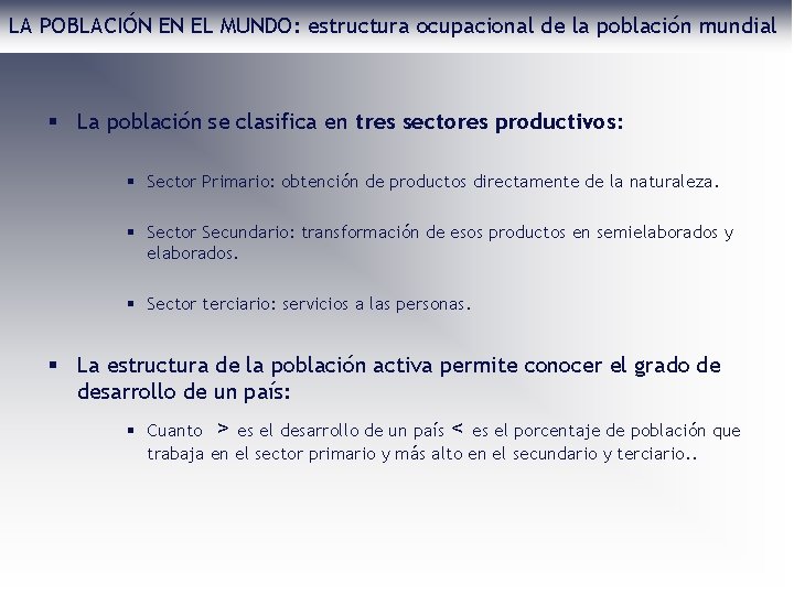 LA POBLACIÓN EN EL MUNDO: estructura ocupacional de la población mundial § La población