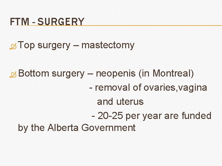 FTM - SURGERY Top surgery – mastectomy Bottom surgery – neopenis (in Montreal) -