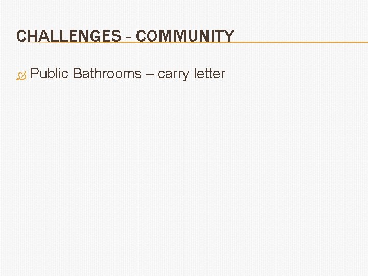 CHALLENGES - COMMUNITY Public Bathrooms – carry letter 