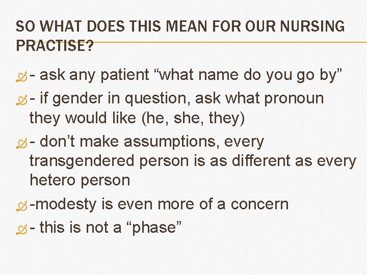 SO WHAT DOES THIS MEAN FOR OUR NURSING PRACTISE? - ask any patient “what