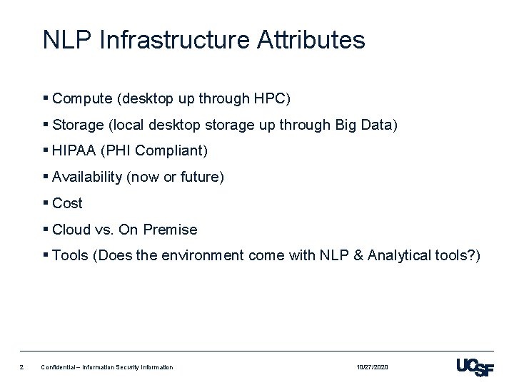 NLP Infrastructure Attributes § Compute (desktop up through HPC) § Storage (local desktop storage