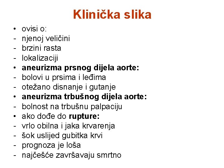 Klinička slika • • - ovisi o: njenoj veličini brzini rasta lokalizaciji aneurizma prsnog