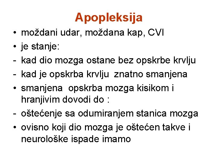 Apopleksija • • • moždani udar, moždana kap, CVI je stanje: kad dio mozga