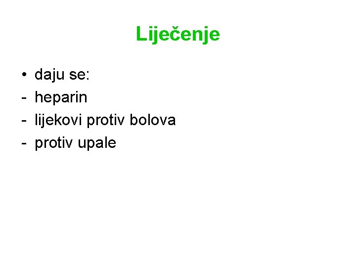 Liječenje • - daju se: heparin lijekovi protiv bolova protiv upale 