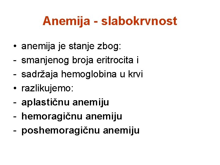 Anemija - slabokrvnost • • - anemija je stanje zbog: smanjenog broja eritrocita i