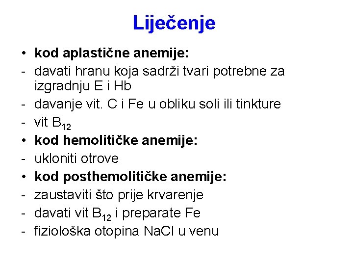 Liječenje • kod aplastične anemije: - davati hranu koja sadrži tvari potrebne za izgradnju