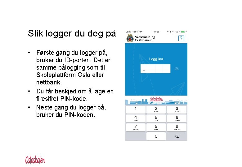 Slik logger du deg på • Første gang du logger på, bruker du ID-porten.