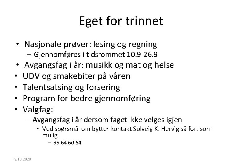 Eget for trinnet • Nasjonale prøver: lesing og regning – Gjennomføres i tidsrommet 10.