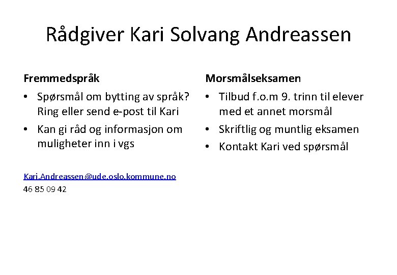 Rådgiver Kari Solvang Andreassen Fremmedspråk Morsmålseksamen • Spørsmål om bytting av språk? Ring eller