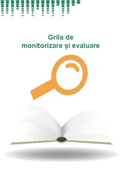 Grila de monitorizare și evaluare 