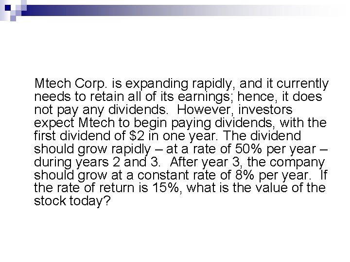 Mtech Corp. is expanding rapidly, and it currently needs to retain all of its