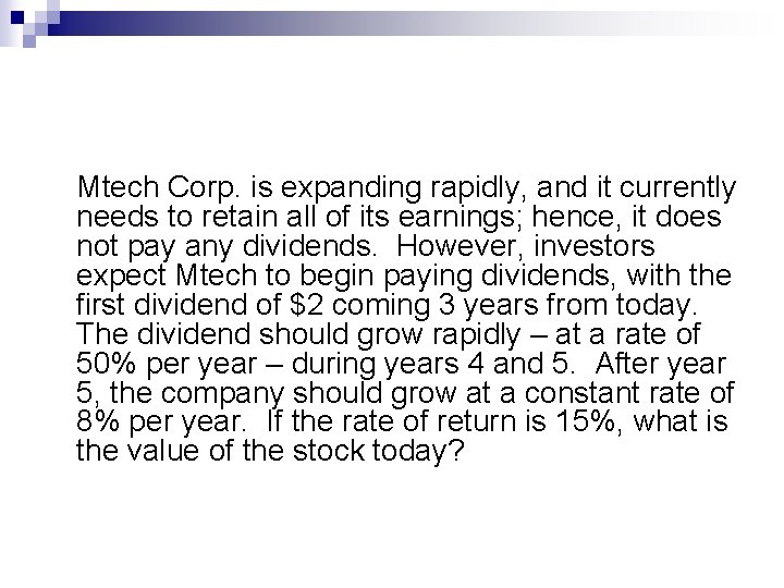 Mtech Corp. is expanding rapidly, and it currently needs to retain all of its