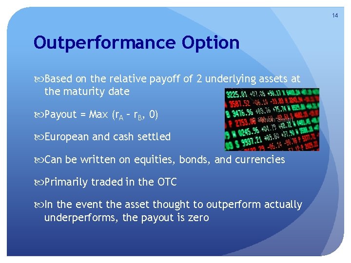 14 Outperformance Option Based on the relative payoff of 2 underlying assets at the