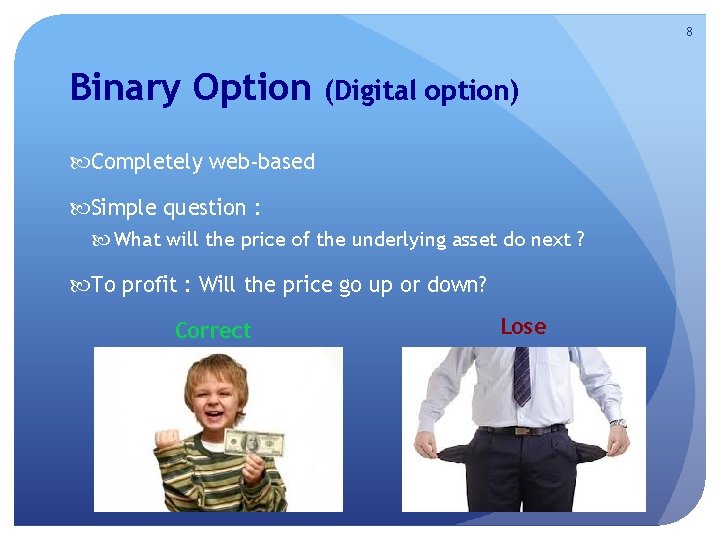 8 Binary Option (Digital option) Completely web-based Simple question : What will the price