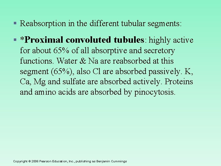 § Reabsorption in the different tubular segments: § *Proximal convoluted tubules: highly active for