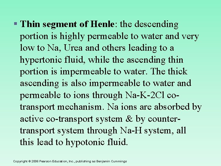 § Thin segment of Henle: the descending portion is highly permeable to water and