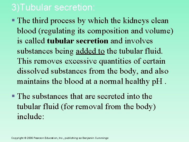 3)Tubular secretion: § The third process by which the kidneys clean blood (regulating its